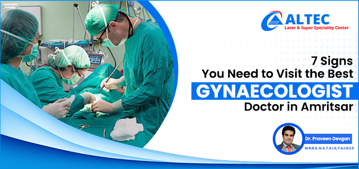 7 Signs You Need to Visit the Best Gynaecologist Doctor<br> in Amritsar